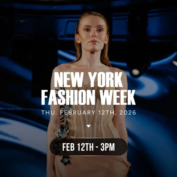 NEW YORK FASHION WEEK FEBRUARY 12TH 3PM