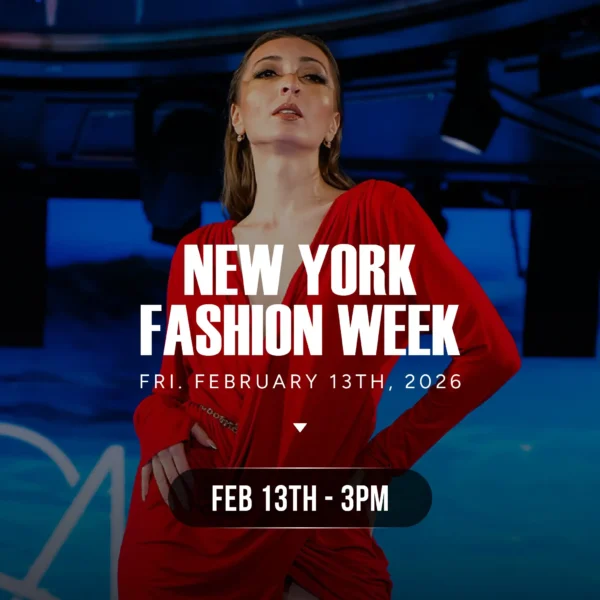 NEW YORK FASHION WEEK FEBRUARY 13TH 3PM