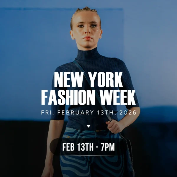 NEW YORK FASHION WEEK FEBRUARY 13TH 7PM